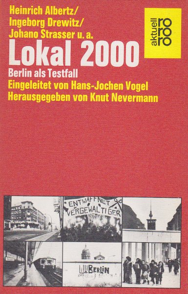 Lokal 2000. Berlin als Testfall. Eingeleitet von Hans-Jochen Vogel. Albertz, H./Drewitz, I./u.a.. rororo aktuell Bd. 5134
