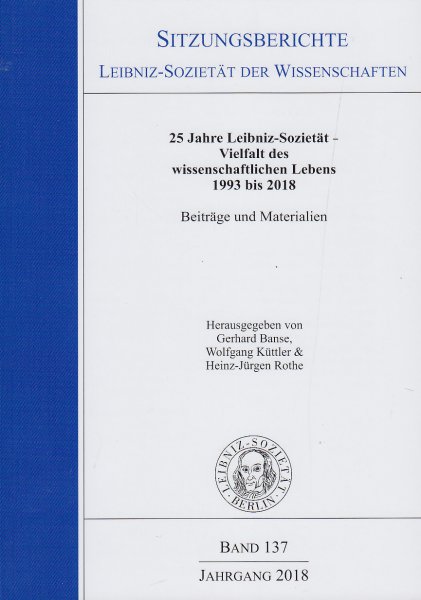 Sitzungsberichte der Leibniz-Sozietät der Wissenschaften Bd. 137 Jahrgang 2018 - 25 Jahre Leibniz-Sozietät - Vielfalt des wissenschaftlichen Lebens 1993 bis 2018. Beiträge und Materialien