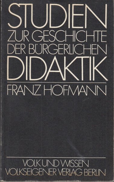 Studien zur Geschichte der bürgerlichen Didaktik. 1. Auflage