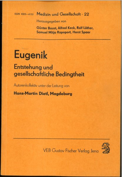 Eugenik. Entstehung und gesellschaftliche Bedingtheit.Reihe  Medizin und Gesellschaft Nr. 22