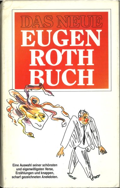 Das neue Eugen Roth Buch. Eine Auswahl seiner schönsten und eigenwilligsten Verse, Erzählungen und knappen scharf gezeichneten Anekdoten