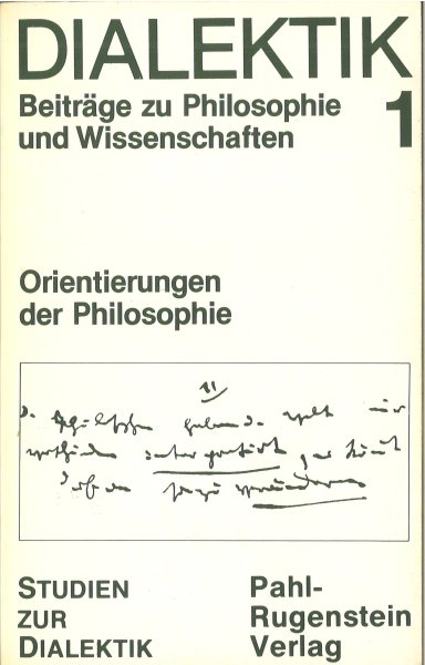 Dialektik 1. Beiträge zu Philosophie und Wissenschaften. Orientierungen der Philosophie. Studien zur Dialektik.  Heidtmann, Bernhard