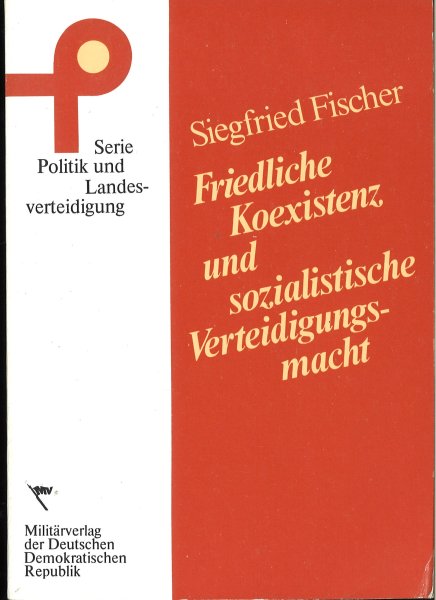 Friedliche Koexistenz und sozialistische Verteidigungsmacht. Serie Politik Landesverteidigung.