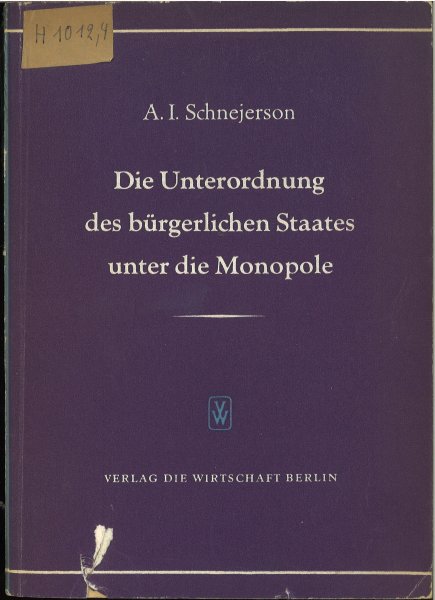 Die Unterordnung des bürgerlichen Staates unter die Monopole. (Bibliotheksbuch)