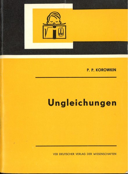 Ungleichungen. Mit 4 Abbildungen. Kleine Ergänzungsreihe zu den Hochschulbüchern für Mathematik Hrsg. von H. Karl, Potsdam.