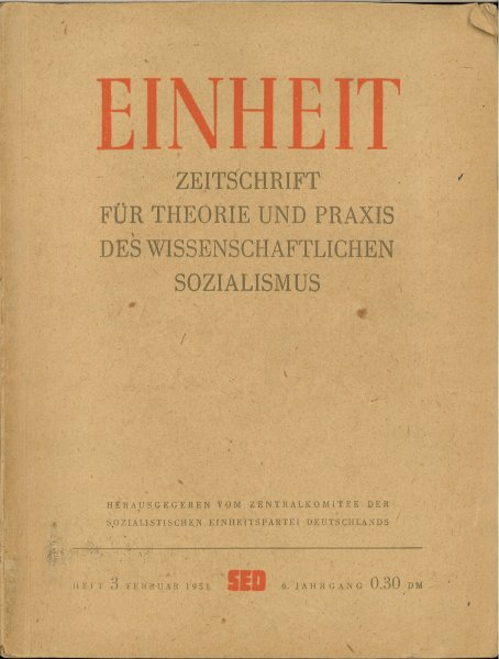 Einheit Zeitschrift für Theorie und Praxis des wissenschaftlichen Sozialismus. Heft 3 Februar 1951.(Mit Anstreichungen)