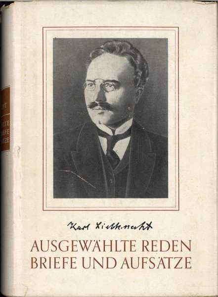 Ausgewählte Reden, Briefe und Aufsätze. Mit einer Rede von Wilhelm Pieck. Mit vier Faksimiles und Bildbeilagen.