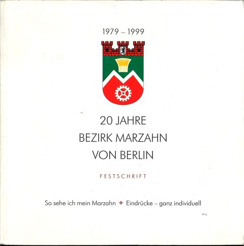 1979-1999. 20 Jahre Bezirk  Marzahn von Berlin. Festschrift. So sehe ich mein Marzahn. Eindrücke- ganz individuell