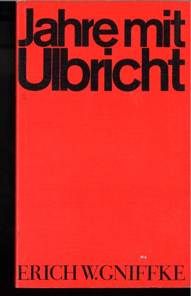 Jahre mit Ulbricht. Mit einem Vorwort von Herbert Wehner. Reprint von 1966