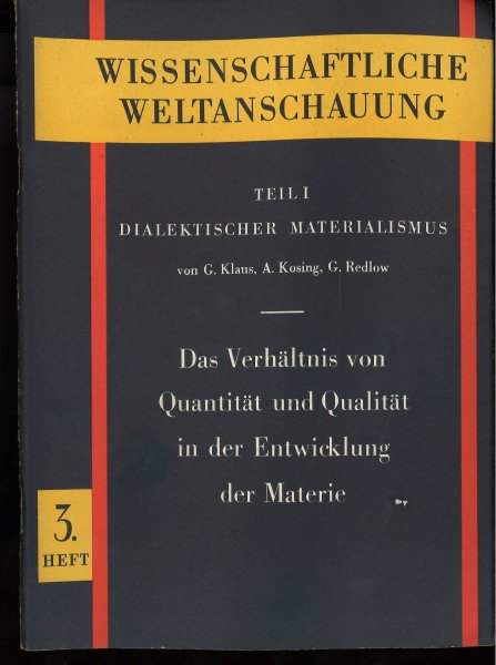 Wissenschaftliche Weltanschauung. Teil I. Dialektischer Materialismus. Das Verhältnis von Quantität und Qualität in der  Entwicklung der Materie. Heft 3