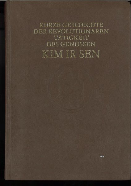 Kurze Geschichte der revolutionären Tätigkeit des Genossen Kim Ir Sen. (Buchschnitt stockfleckig)