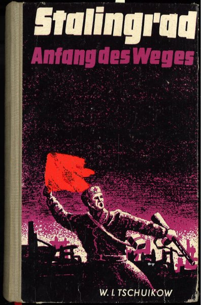 Stalingrad - Anfang des Weges. Erinnerungen 1. Auflage Ins Deutsche übertragen von A. Specht