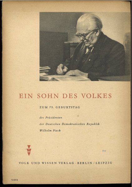 Ein Sohn des Volkes - zum 75. Geburtstag des Präsidenten der DDR Wilhelm Pieck. (Mit Besitzvermerk)