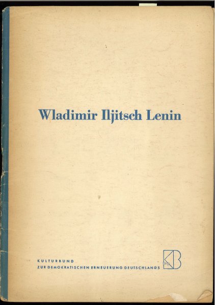 Wladimir Iljitsch Lenin. Ein Material zur Ausgestaltung von Gedenkfeiern anläßlich seines 28. Todestages am 21. Januar 1952. Kulturbund zur demokratischen Erneuerung Deutschlands. Mit einigen Anstreichungen.