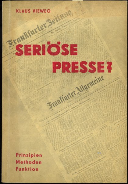 Seriöse Presse? Prinzipien - Methoden - Funktion.  Auflage 1500 Exemplare