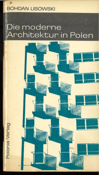 Die moderne Architektur in Polen. Beilage: Richtlinien und Entwicklungstendenzen der polnischen Architektur des 20. Jahrhunderts