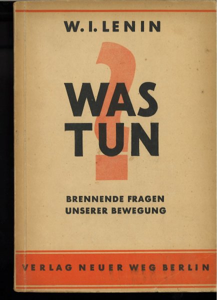 Was tun? Brennende Fragen unserer Bewegung. (Mit wenigen Bleistiftanstreichungen) Papier nachgedunkelt