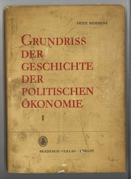 Grundriss einer Geschichte der politischen Okonomie. Band I. Die politische Ökonomie bis zur bürgerlichen Klassik Achtung! Sehr viele rote Anstreichungen. Nur Leseexemplar. Mit deutlichen Lagerspuren.