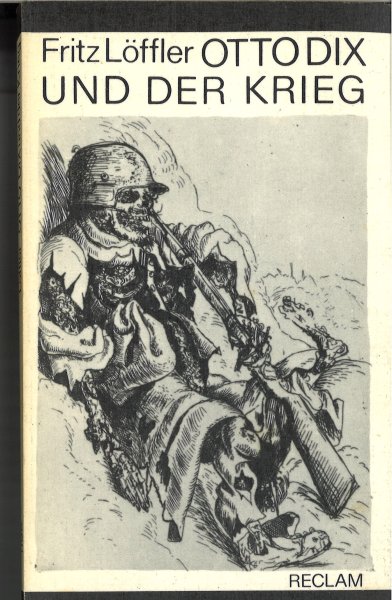 Otto Dix und der Krieg. Mit 64 Abbildungen. Reclam Band 1166.  Kunstwissenschaften mit Abbildungen.