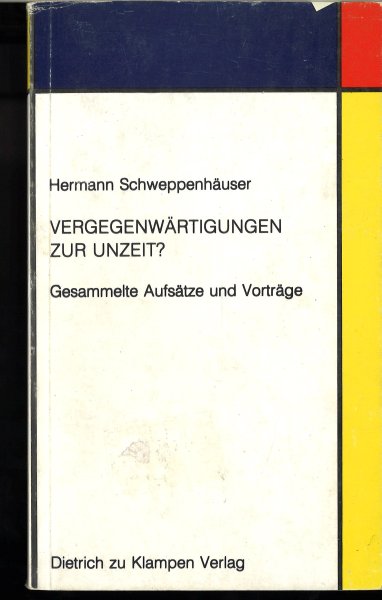 Vergegenwärtigungen zur Unzeit? Gesammelte Aufsätze und Vorträge.