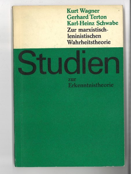 Zur marxistisch-leninistischen Wahrheitstheorie. Reihe: Studien zur Erkenntnistheorie Hrsg. D. Wittich, K. Gößler, A. Kosing u. H. Seidel