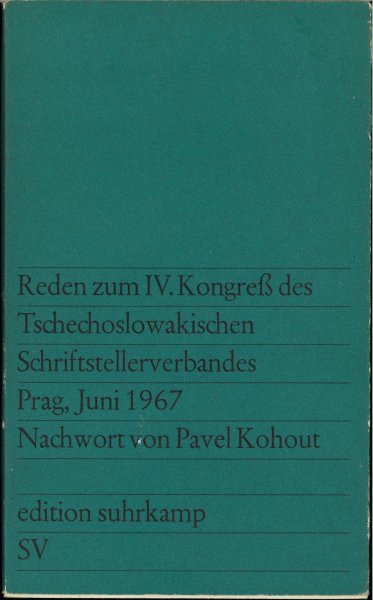 Reden zum IV. Kongreß des Tschechoslowakischen Schriftstellerverbandes Prag, Juni 1967. Nachwort von Pavel Kohout. edition suhrkamp Nr. 326