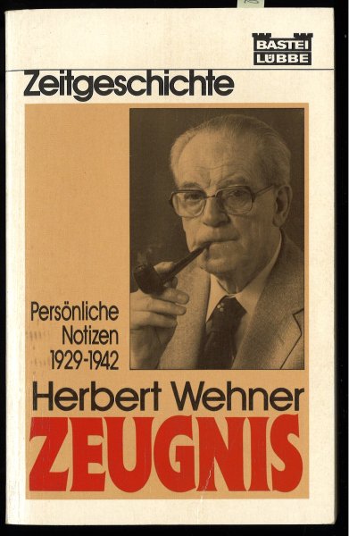 Herbert Wehner - Zeugnis. Persönliche Notizen 1929-1942 	Bastei-Lübbe-Taschenbuch Band 6064 Zeitgeschichte (2. Vorsatzblatt fehlt)