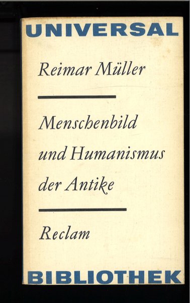 Menschenbild und Humanismus der Antike. Studien zur Geschichte der Literatur und Philosophie. Kunstwissenschaften. Reclam Band 841.