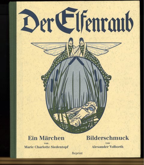 Der Elfenraub. Ein Märchen. Mit 12 Farbigen Bildern und Buchschmuck von Alexander von Volborth.