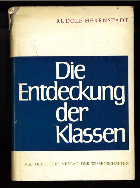 Die Entdeckung der Klassen. Die Geschichte des Begriffs Klasse von den  Anfängen bis zum Vorabend der Pariser Julirevolution 1830.