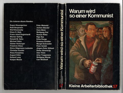 Warum wird so einer Kommunist. Erzählungen, Gedichte, Reportagen, Protokolle. Kleine Arbeiterbibliothek Kürbiskern 17.