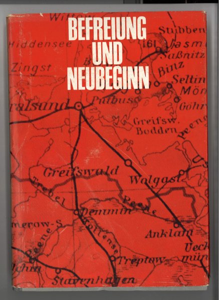 Befreiung und Neubeginn. Ausgewähltes und überarbeitetes Protokoll der Wissenschaftlichen Konferenz des Historischen Institutis der Ernst-Arendt- Universität