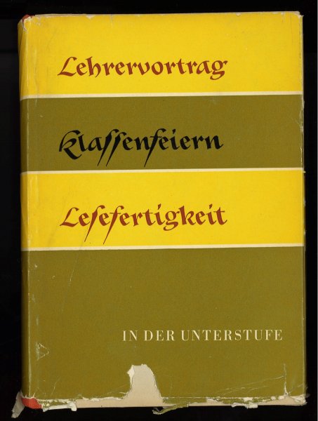 Lehrervortrag, Klasssenfeiern, Lesefertigkeit in der Unterstufe. Diskussionsbeiträge zu Fragen der Unterstufenmethodik. (Besitzvermerk)