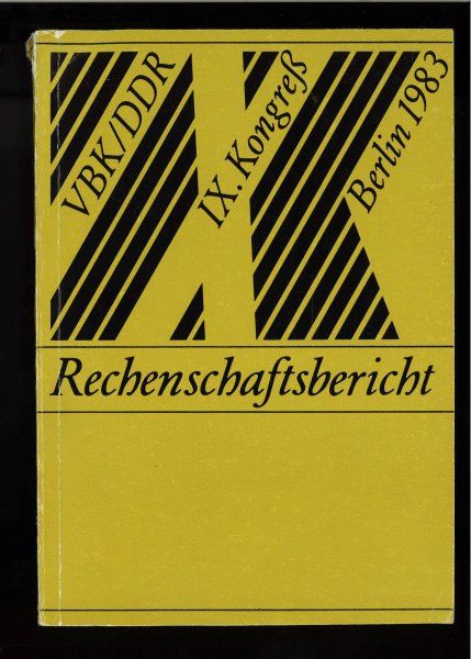 Rechenschaftsbericht des Zentralvorstandes und Bericht der Zentralen Revisionskommission an den IX. Kongreß. IX. Kongreß des Verbandes Bildener Künstler der DDR  Berlin 15-17.11.1983