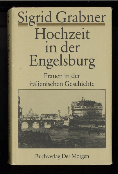 Hochzeit in der Engelsburg. Frauen in der italienischen Geschichte.