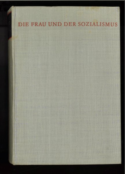 Die Frau und der Sozialismus. (Mit großflächiger Widmung)