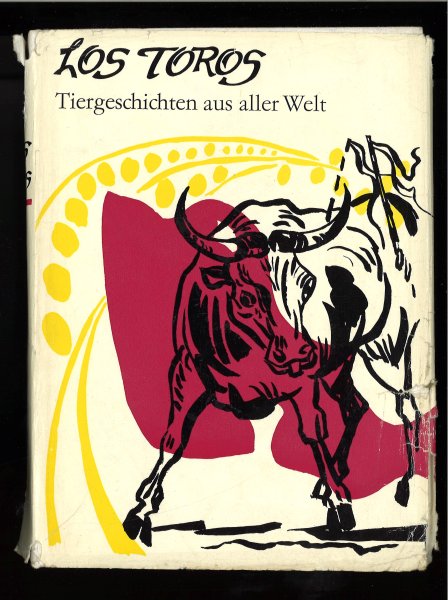 Los Toros Tiergeschichten aus aller Welt. (Mit Besitzvermerk und Stempel, Flecken, Schutzumschlag eingerissen)