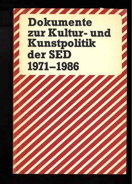 Dokumente zur Kultur- und Kunstpolitik der SED 1971-1986. Herausgegeben vom Zentralrat der FDJ.