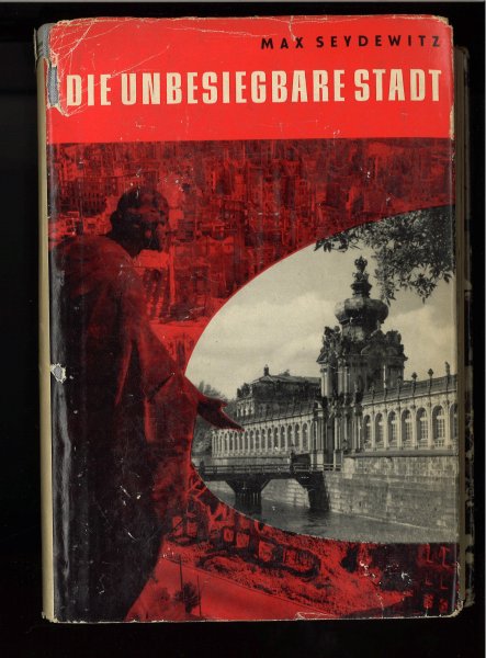 Die unbesiegbare Stadt. Zerstörung und Wiederaufbau von Dresden. 4. verbesserte Auflage. Prämienbuch des VEB Zahlenlotto