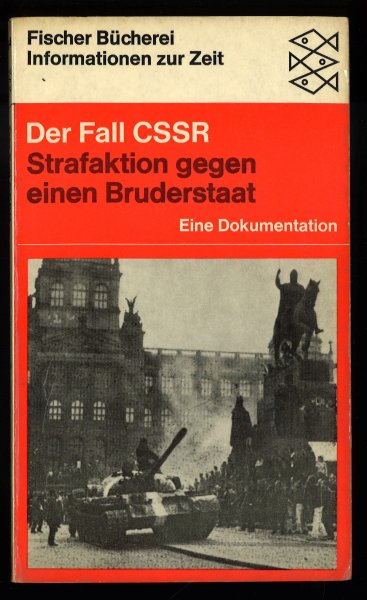 Der Fall CSSR. Strafaktion gegen einen Bruderstaat. Eine Dokumentation.(Mit Lagerspuren)