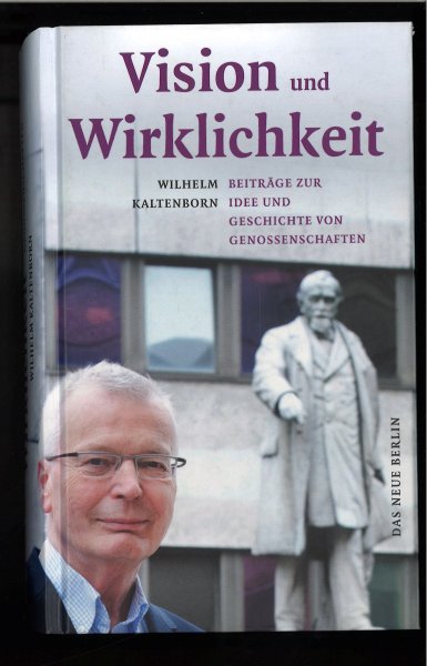 Vision und Wirklichkeit. Beiträge zur Idee und Geschichte von Genossenschaften.