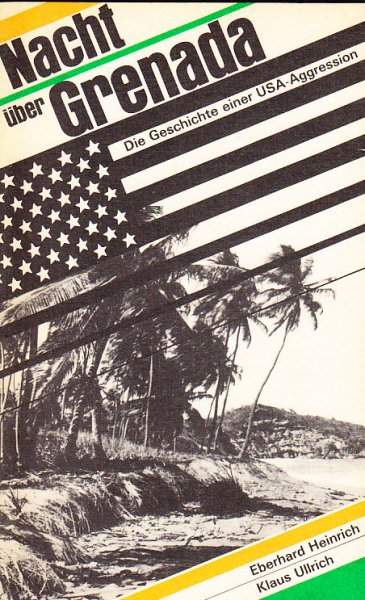 Nacht über Grenada. Die Geschichte einer USA-Aggression Mit 4 Abb. und 1 Karte
