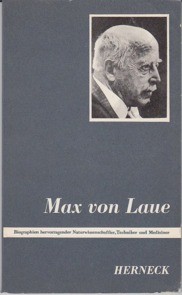 Max von Laue (Biographien hervorragender Naturwissenschaftler, Techniker u. Mediziner Bd. 42)