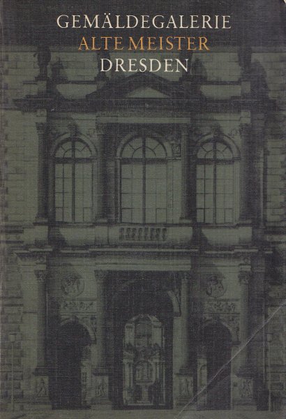 Gemäldegalerie Dresden. Alte Meister (Katalog der ausgestellten Werke 2. Auflage)