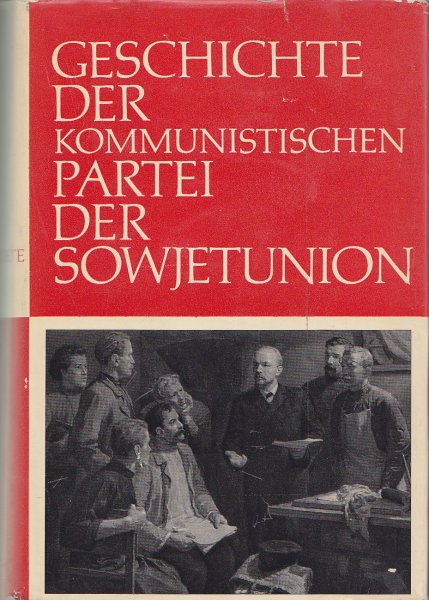 Geschichte der KPdSU in sechs Bänden. Bd. I: Die Gründung der bolschewistischen Partei 1883-1903